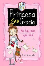 PRINCESA SIN GRACIA 1: NO HAY MAS QUE UNA