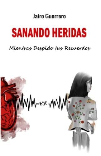 Sanando heridas mientras despido tus recuerdos