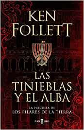 PILARES DE LA TIERRA 0: LAS TINIEBLAS Y EL ALBA (TAPA DURA)