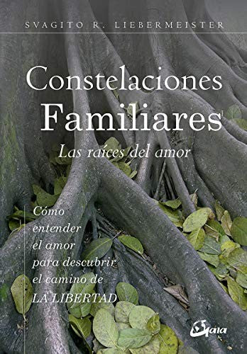 * CONSTELACIONES FAMILIARES. LAS RAÍCES DEL AMOR