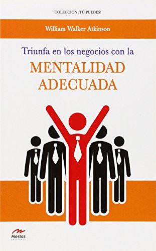 TRIUNFA EN LOS NEGOCIOS CON LA MENTALIDAD ADECUADA