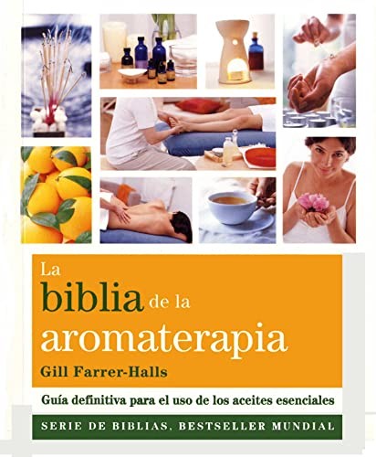 *LA BIBLIA DE LA AROMATERAPIA