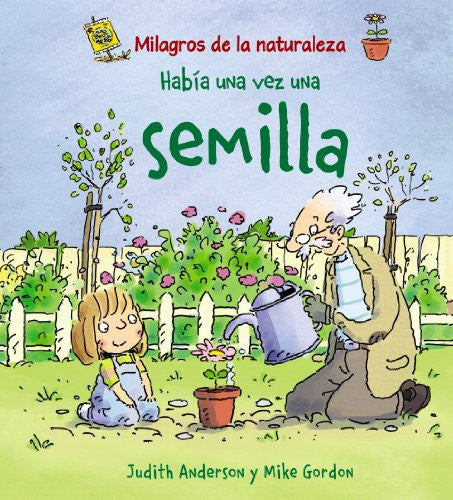 MILAGROS DE LA NATURALEZA: HABÍA UNA VEZ UNA SEMILLA