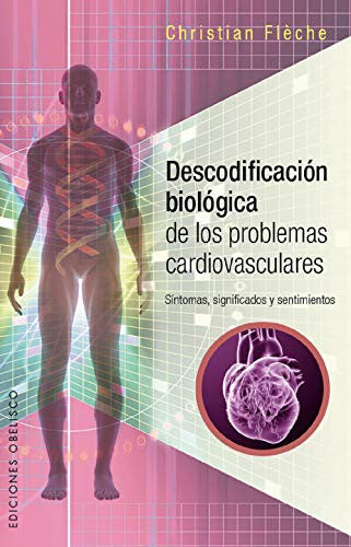 *DESCODIFICACIÓN BIOLÓGICA DE LOS PROBLEMAS CARDIOVASCULARES