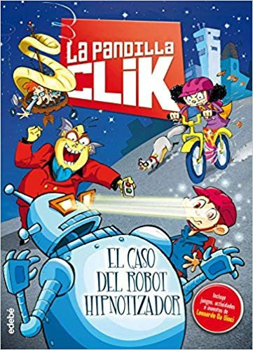 *LA PANDILLA CLIK 1: EL CASO DEL ROBOT HIPNOTIZADOR