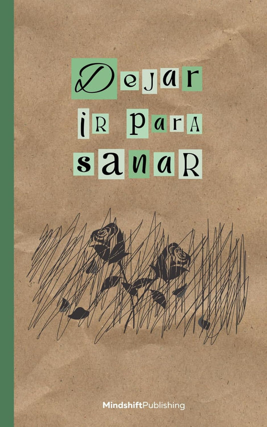 Dejando ir para sanar: Una guía que te ayudará a superar el duelo de la pérdida de un ser querido