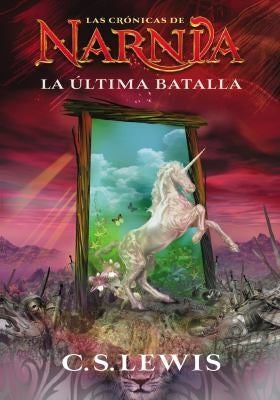 CRONICAS DE NARNIA 7: LA ULTIMA BATALLA