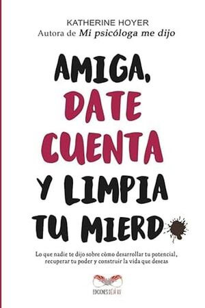 AMIGA, DATE CUENTA Y LIMPIA TU MIERDA