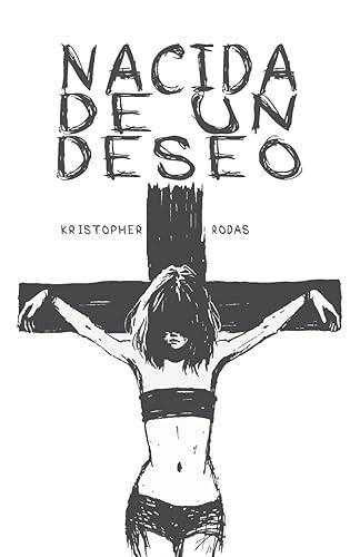 Nacida de un deseo - Kristopher Rodas