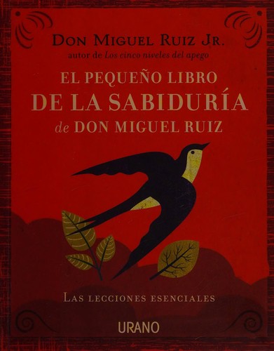 EL PEQUEÑO LIBRO DE LA SABIDURÍA DE DON MIGUEL RUIZ