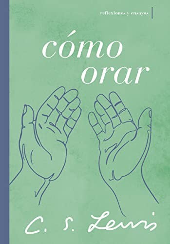 COMO ORAR: REFLEXIONES Y ENSAYOS