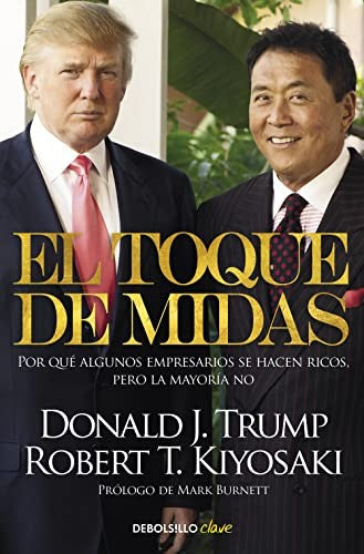 EL TOQUE DE MIDAS: POR QUE ALGUNOS EMPRESARIOS SE HACEN RICOS, PERO LA MAYORIA NO