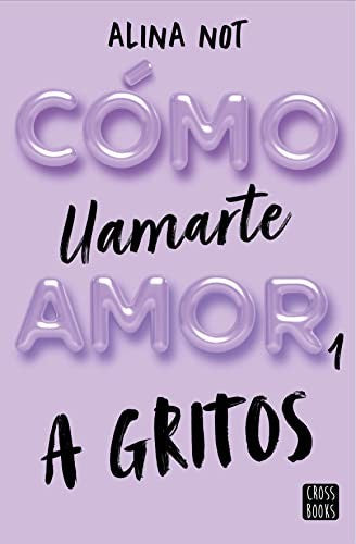 COMO LLAMARTE AMOR 1: A GRITOS