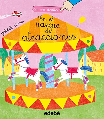 CON EL DEDITO : EN EL PARQUE DE ATRACCIONES (MAYUSCULAS)