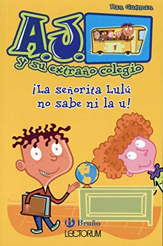 A.J. Y SU EXTRANO COLEGIO: ¡LA SEÑORITA LULÚ NO SABE NI LA U!