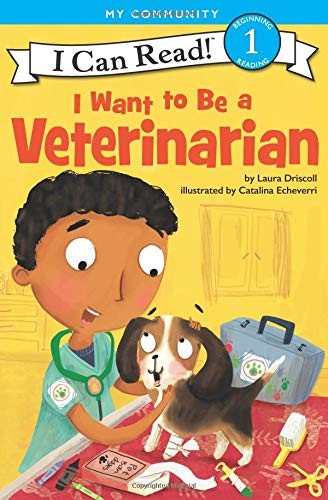 I WANT TO BE A VETERINARIAN (I CAN READ LEVEL 1)