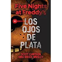 FIVE NIGHTS AT FREDDY'S 1: OJOS DE PLATA (TAPA DURA)