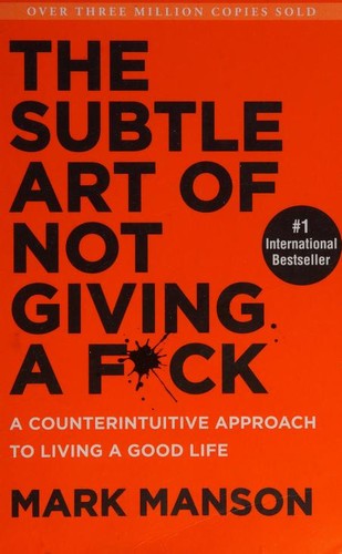 THE SUBTLE ART OF NOT GIVING A F*CK
