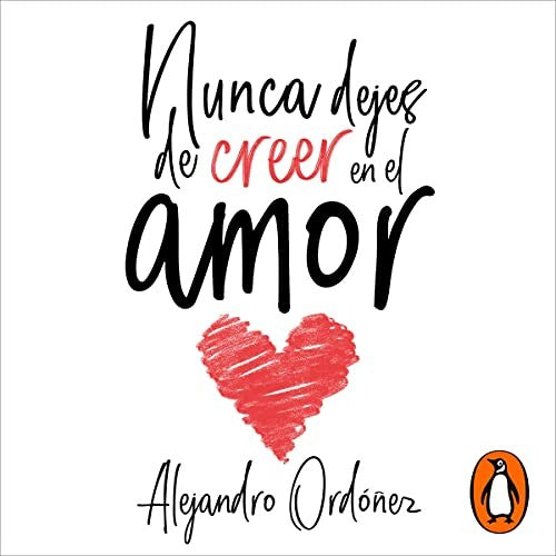 NUNCA DEJES DE CREER EN EL AMOR