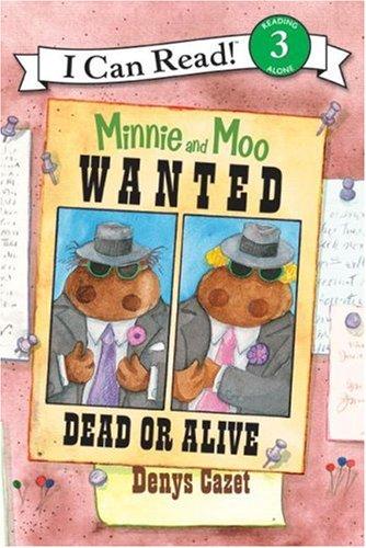 MINNIE AND MOO: WANTED DEAD OR ALIVE (I CAN READ LEVEL 3)
