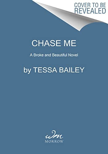 CHASE ME: A BROKE AND BEAUTIFUL NOVEL