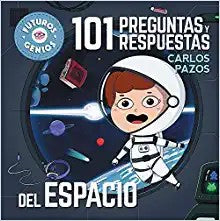 FUTUROS GENIOS 9: 101 PREGUNTAS Y RESPUESTAS DEL ESPACIO