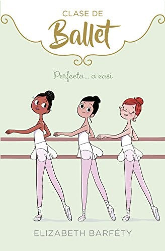 CLASE DE BALLET 2: PERFECTA O CASI