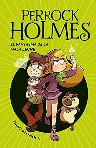 PERROCK HOLMES 16: EL FANTASMA DE LA MALA LECHE
