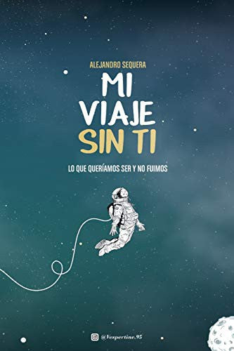 MI VIAJE SIN TI: LO QUE QUERÍAMOS SER Y NO FUIMOS