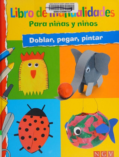 LIBRO DE MANUALIDADES PARA NIÑAS Y NIÑOS: DOBLAR, PEGAR, PINTAR