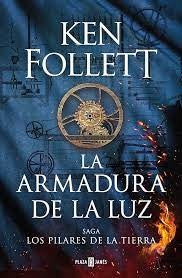 PILARES DE LA TIERRA 4: ARMADURA DE LA LUZ (TAPA DURA)
