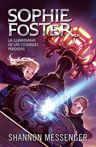SOPHIE FOSTER. LA GUARDIANA DE LAS CIUDADES PERDIDAS