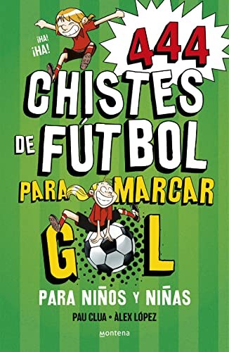 SUPER CHISTES 5: 444 CHISTES DE FUTBOL PARA MARCAR GOL