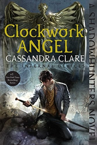 CLOCKWORK ANGEL: THE INFERNAL DEVICES 1