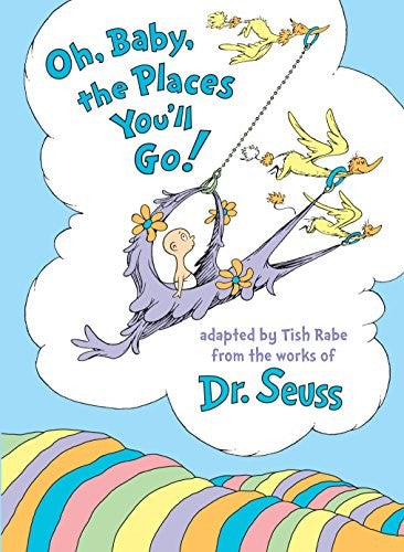 OH, BABY, THE PLACES YOU'LL GO!