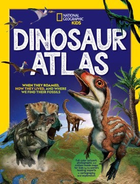 NATIONAL GEOGRAPHIC KIDS DINOSAUR ATLAS