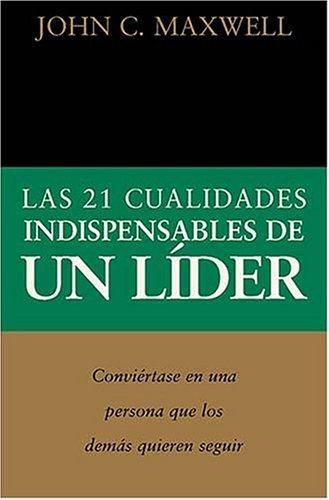 LAS 21 CUALIDADES INDISPENSABLES DE UN LÍDER