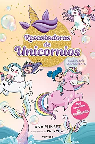RESCATADORAS DE UNICORNIOS 1 - VIAJE AL PAIS DE LAS SIRENAS