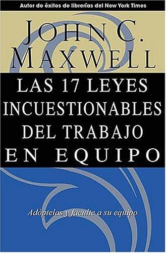 17 LEYES INCUESTIONABLES DEL TRABAJO EN EQUIPO