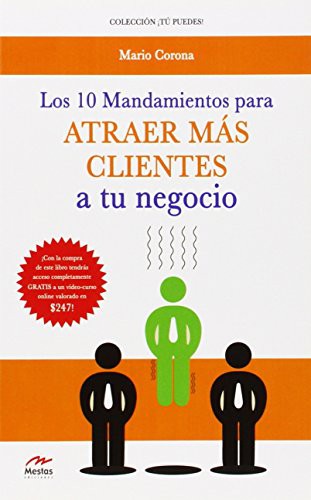 LOS 10 MANDAMIENTOS PARA ATRAER MÁS CLIENTES A TU NEGOCIO