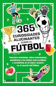 365 CURIOSIDADES ALUCINANTES SOBRE EL FÚTBOL