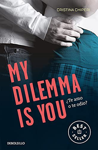 MY DILEMMA IS YOU. ¿TE AMO O TE ODIO? (SERIE MY DILEMMA IS YOU 2)