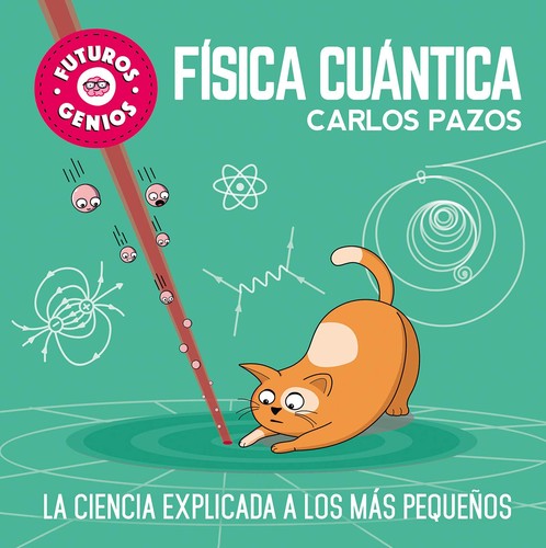 FUTUROS GENIOS 4: FÍSICA CUÁNTICA