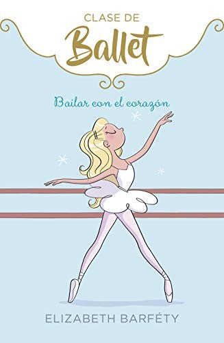 CLASE DE BALLET 5: BAILAR CON EL CORAZÓN