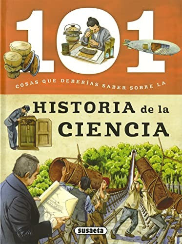 101 COSAS QUE DEBERÍAS SABER SOBRE: HISTORIA DE LA CIENCIA