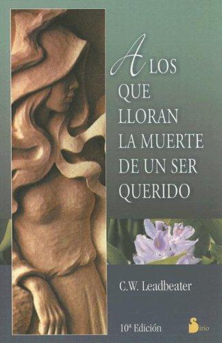 A LOS QUE LLORAN LA MUERTE DE UN SER QUERIDO