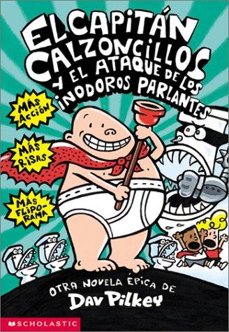 EL CAPITAN CALZONCILLOS Y EL ATAQUE DE LOS INODOROS PARLANTES