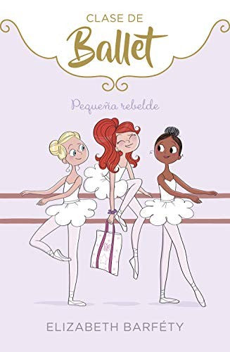 CLASE DE BALLET 4: PEQUEÑA REBELDE