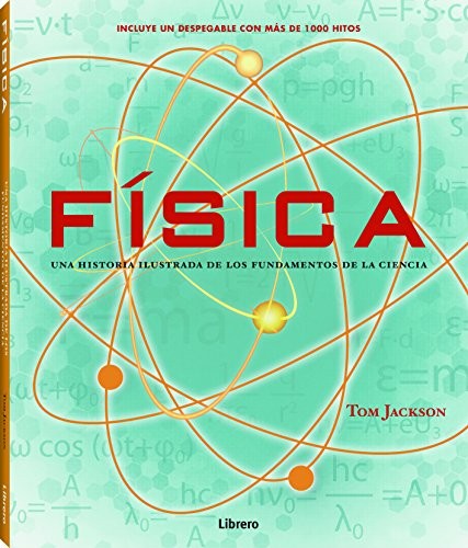FÍSICA (HISTOR¡A ILUSTRADA DE LOS FUNDAMENTOS)