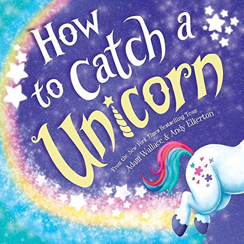 HOW TO CATCH A UNICORN